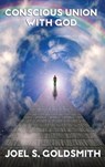 Conscious Union with God - Goldsmith Joel S. Goldsmith - 9781515429234