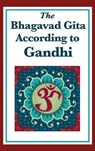 The Bhagavad Gita According to Gandhi - Mohandas K Gandhi - 9781515430520