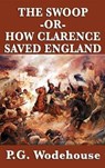 The Swoop -Or- How Clarence Saved England - P. G. Wodehouse - 9781515432562