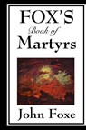 Fox's Book of Martyrs - John Foxe - 9781515433576