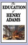 The Education of Henry Adams - Henry Adams - 9781515434191