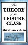 The Theory of the Leisure Class - Thorstein Veblen - 9781515435921