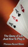 The Game of Life and How to Play It - Florence Scovel Shinn - 9781515437239