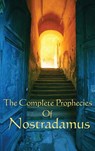 The Complete Prophecies of Nostradamus - Michel Nostradamus - 9781515437802