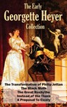The Early Georgette Heyer Collection: The Transformation of Philip Jettan, The Black Moth, The Great Roxhythe, Instead of the Thorn, and A Proposal To - Georgette Heyer - 9781515444428