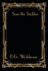 Sam the Sudden - P. G. Wodehouse - 9781515449195