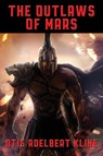 The Outlaws of Mars - Otis Adelbert Kline - 9781515451693
