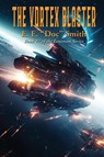 THE VORTEX BLASTER - E. E. "Doc" Smith - 9781515461692