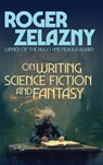 On Writing Science Fiction and fantasy - Roger Zelazny - 9781515463832