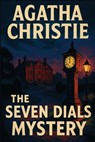 The Seven Dials Mystery - Agatha Christie - 9781515465164