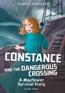 Constance and the Dangerous Crossing: A Mayflower Survival Story - Julie Gilbert - 9781515882251