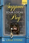 Support Your Local Pug - Lane Stone - 9781516101924