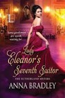Lady Eleanor's Seventh Suitor - Anna Bradley - 9781516105175