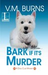 Bark If It's Murder - V. M. Burns - 9781516107926