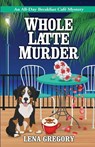 Whole Latte Murder - Lena Gregory - 9781516110490