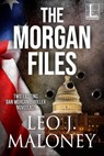 The Morgan Files - Leo J. Maloney - 9781516110902