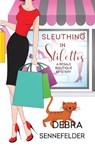 Sleuthing in Stilettos - Debra Sennefelder - 9781516111046