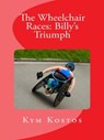 The Wheelchair Races: Billy's Triumph - Kym Kostos - 9781516304806