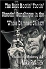 The Best Rootin' Tootin' Shootin' Gunslinger in the Whole Damned Galaxy - Mike Resnick - 9781516317752