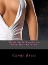 Rich Wife Loves to Play On the Side - Candy Kross - 9781516320899