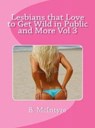 Lesbians that Love to Get Wild in Public and More Vol 3 - B. McIntyre - 9781516324965