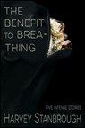 The Benefit to Breathing - Harvey Stanbrough - 9781516342686