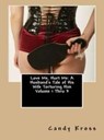 Love Me, Hurt Me: A Husband's Tale of His Wife Torturing Him Volume 1 Thru 3 - Candy Kross - 9781516353675