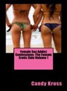 Female Sex Addict Confessions: The Female Erotic Side Volume 1 - Candy Kross - 9781516355242