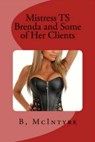 Mistress TS Brenda and Some of Her Clients - B. McIntyre - 9781516355792