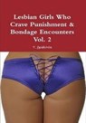 Lesbian Girls Who Crave Punishment & Bondage Encounters Vol. 2 - T. Goldstein - 9781516375394