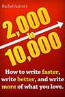 2k to 10k: Writing Faster, Writing Better, and Writing More of What You Love - Rachel Aaron - 9781516377794
