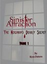 Sinister Attraction: The Neighbor's Deadly Secret Volume 1 - Kym Datura - 9781516392711
