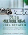 Cases in Multicultural Clinical Supervision - Theodore Burnes ; Jeanne Manese - 9781516516766
