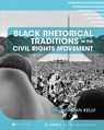 Black Rhetorical Traditions in the Civil Rights Movement - Herman Kelly - 9781516524624