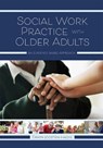 Social Work Practice with Older Adults - Dawn Joosten-Hagye - 9781516528011