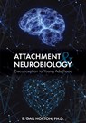 Attachment and Neurobiology - E. Gail Horton - 9781516538720