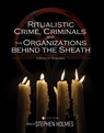 Ritualistic Crime, Criminals, and the Organizations behind the Sheath: A Book of Readings - Stephen Holmes - 9781516587001