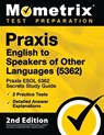 Praxis English to Speakers of Other Languages (5362) - Praxis ESOL 5362 Secrets Study Guide, 2 Practice Tests, Detailed Answer Explanations: [2nd Edit - Mometrix Teacher Certification Test - 9781516713066