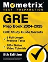 GRE Prep Book 2024-2025 - GRE Study Guide Secrets, 5 Full-Length Practice Tests, 200+ Online Video Tutorials: [8th Edition] - Matthew Bowling - 9781516724758