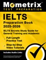 Ielts Preparation Book 2025-2026 - Ielts Secrets Study Guide for General Training and Academic, Full-Length Practice Test, Step-By-Step Video Tutorial - Matthew Bowling - 9781516727537