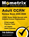 Adult Ccrn Review Book 2025-2026 - 3 Full-Length Practice Tests, 75+ Online Video Tutorials, Ccrn Study Guide Secrets with Detailed Answer Explanation - Matthew Bowling - 9781516728015