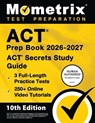 ACT Prep Book 2026-2027 - 3 Full Length Practice Tests, 250+ Online Video Tutorials, ACT Secrets Study Guide: [10th Edition] - Matthew Bowling - 9781516730728