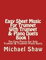 Easy Sheet Music For Trumpet With Trumpet & Piano Duets Book 1 - Michael Shaw - 9781517085711