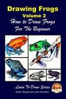 Drawing Frogs Volume 2 - How to Draw Frogs For the Beginner - John Davidson - 9781517095710