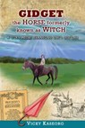 Gidget -- The Horse Formerly Known as Witch: A Story About Changing One's Destiny - Alex McGilvery - 9781517307523