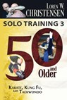 Solo Training 3: 50 And Older - Loren W. Christensen W. Christensen - 9781517332402