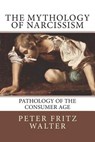 The Mythology of Narcissism - WALTER,  Peter Fritz - 9781517333454