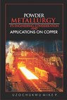 Powder Metallurgy - Uzochukwu Mike P - 9781517376253