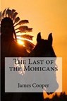 The Last of the Mohicans - COOPER,  James Fenimore - 9781517394165
