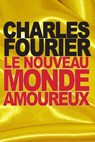 Le nouveau monde amoureux - Charles Fourier - 9781517434649